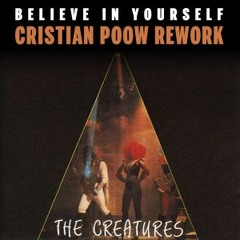 The Creatures - Believe In Yourself (Cristian Poow Rework)