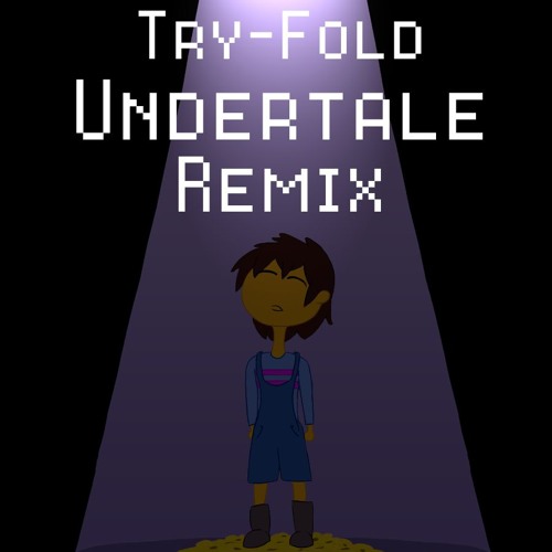 Undertale (Try-Fold Remix)