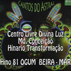 Cantos Do Astral-Madrinha Conceição-OGUM  BEIRA MAR-Centro Livre Divina Luz- Brasilia/DF
