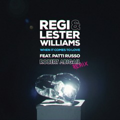 Regi & Lester Williams ft Patti Russo - When It Comes To Love (ROBERT ABIGAIL REMIX)