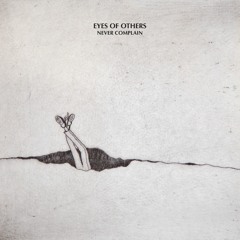 PREMIERE: Eyes Of Others - Never Complain