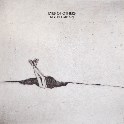 PREMIERE: Eyes Of Others - Never Complain