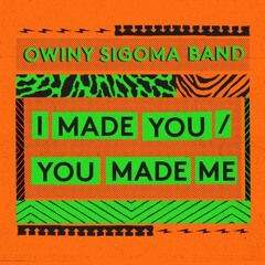 FREE DL : Owiny_Sigoma_Band-I_Made_You__You_Made_Me      MARK EVEMPORT RE-EDIT