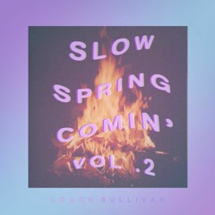 COUCH SULLIVAN ~ 'Slow Spring Comin' Vol 2'