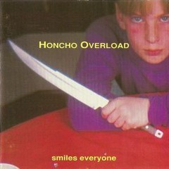 Honcho Overload - Smiles Everyone - 08 Wish