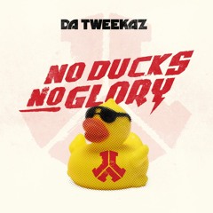 Da Tweekaz - No Ducks No Glory (FREE TRACK)