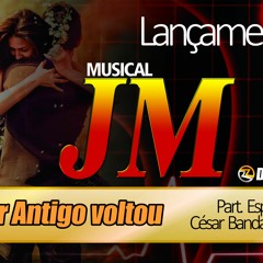 Musical Jm - Amor Antigo Voltou - Part. Cesar Banda Enigma