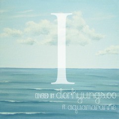 Taeyeon - I (Cover) by DORKyungsoo ft. Aquamaranne