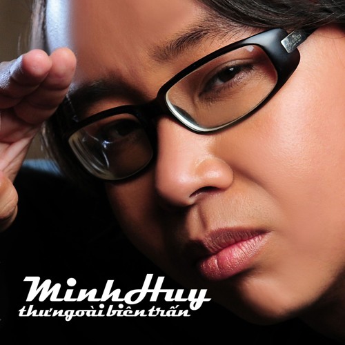 Minh Huy - Thư Ngoài Biên Trấn
