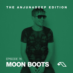 The Anjunadeep Edition 76 With Moon Boots