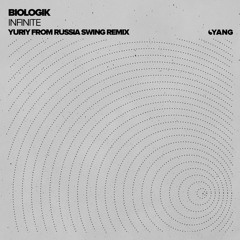 Biologik - Infinite (Yuriy From Russia Swing Remix) [Yang]
