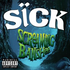SICK - Screaming Banshee NEW SINGLE RELEASE!