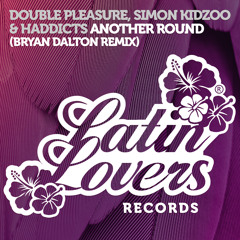 Double Pleasure, Simon Kidzoo & Haddicts - Another Round (Bryan Dalton Remix)