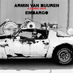 Armin van Buuren & Cosmic Gate - Embargo [OUT NOW]