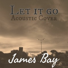 James Bay - Let It Go (Cover)