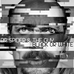 DrSpider & The Guy - Black Or White