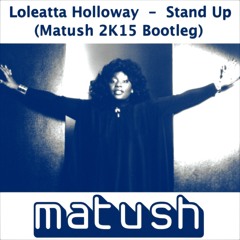 Loleatta Holloway - Stand Up (Matush 2K15 Bootleg) FREE DOWNLOAD