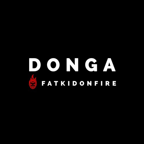 Donga x FatKidOnFire mix