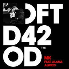 MK - Always Ft. Alana (MR P Touch) FREE DOWNLOAD!! PLEASE  LIKE /COMMENT & REPOST!!