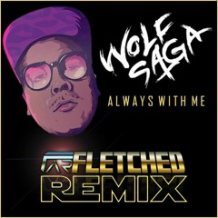 Wolf Saga - Always With Me (Farfletched Remix)
