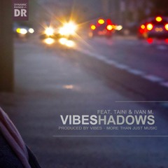 Vibes - Shadows feat. Taini & Ivan M. - Short Unplug Demo