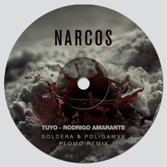 Tuyo - Narcos Ost (Soldera & Poligamyk - Plomo Bootleg)-Click Buy to Download