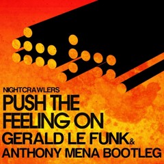 Push The Feeling On - (Gerald Le Funk & Anthony Mena Bootleg) (Nightcrawlers)