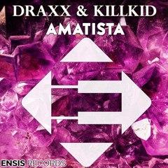Draxx & KillKid - Amatista (OUT NOW)[Ensis Records]