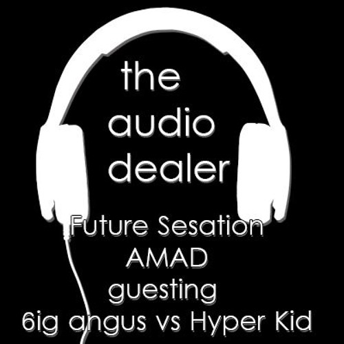 Future Sensation - AMAD (6ig angu5 Vs Hyper Kid Guest Mix) [Buy=Free Download]