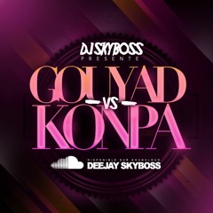 DeeJay SkyBoss - Gouyad Vs Konpa