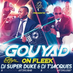 #GOUYAD ON FLEEK BY DJ SUPER DUKE & DJ TJACQUES