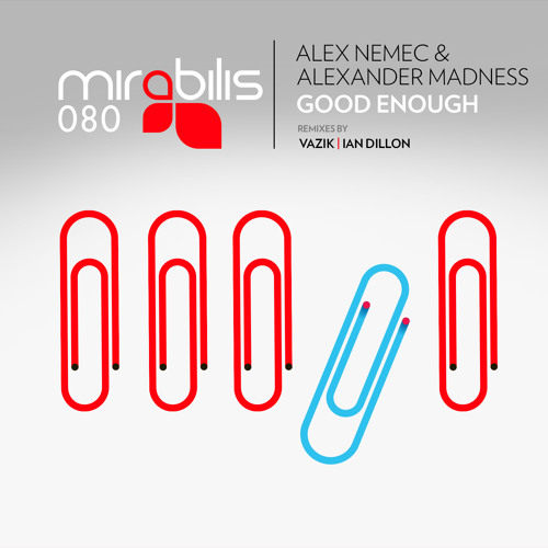 Alex Nemec & Alexander Madness - Good Enough(Ian Dillon Remix) Mirabilis Records