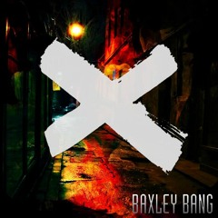 Baxley Bang - X (Original Mix)