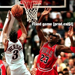 Fixed Game [prod. EXI$T]