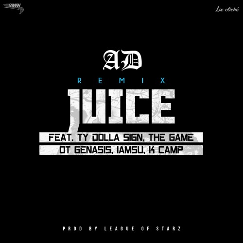 Juice (Remix feat Ty Dolla $ign, The Game, OT Genasis, IamSu!, K Camp)