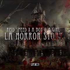 Reid Speed x A Boy & A Girl - LA Horror Story (Original Mix) [Free Download]