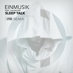 Einmusik feat. Valentine - Sleep Talk (SINR Remix)