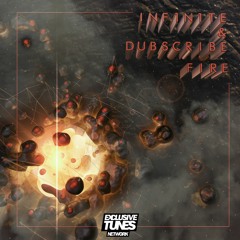 INF1N1TE & Dubscribe - Fire [Exclusive Tunes Network]