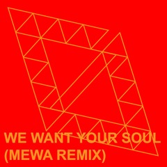 We Want Your Soul (Mewa Remix)/ Free Download