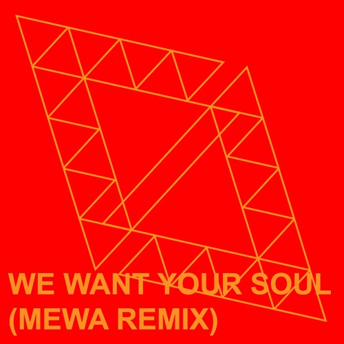 We Want Your Soul (Mewa Remix)/ Free Download