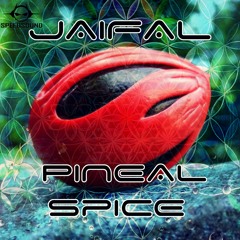 Jaifal - Pineal Spice (Preview) OUT NOW !!