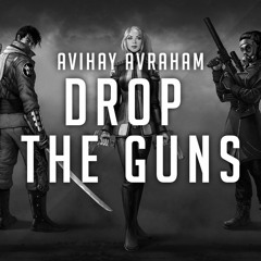 Avihay Avraham - Drop The Guns (Original Mix)