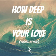 Calvin Harris & Disciples - How Deep Is Your Love (ZioMC Remix)[TRAP]
