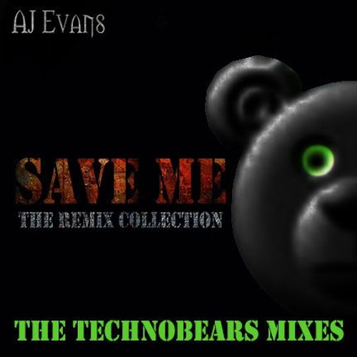 AJ Evans - Save Me (TechnoBears Remix)
