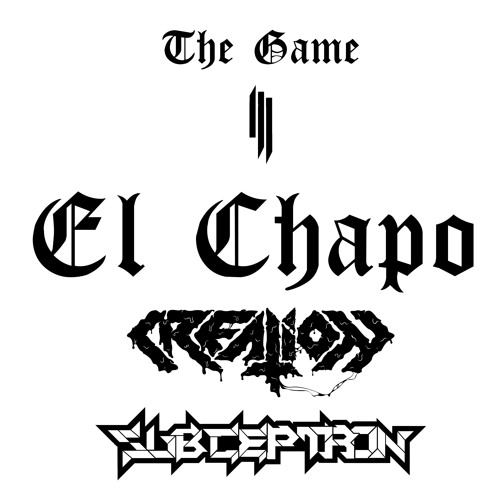 The Game & Skrillex - El Chapo (Creation X Subceptron Remix)[CLIP]