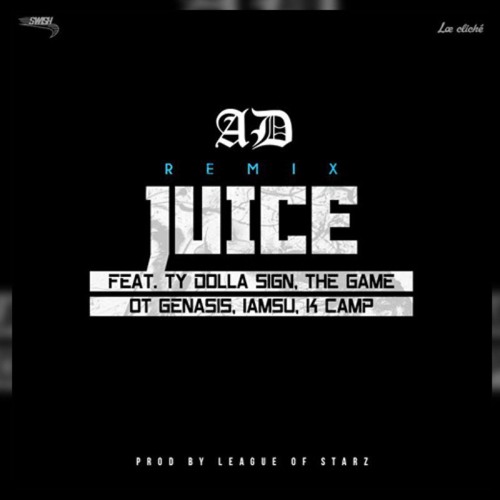 Juice (Remix) Ft. Ty Dolla $ign, The Game, O.T. Genasis, Da Illest, IamSu & K Camp
