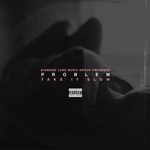 Take It Slow Produced By Problem By Problem354 Take It Slow Produced By Problem By Problem354