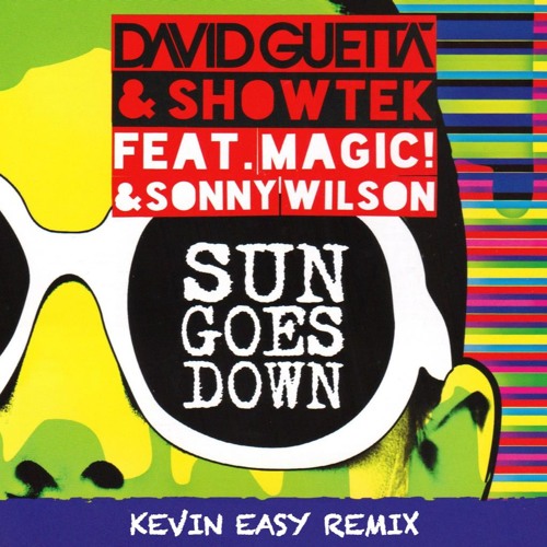 Easy remix. Sun goes down. sun goes down (feat. magic! &amp; sonny wilson) — david guetta. sonny wilson. sun goes down man iezxl remix.