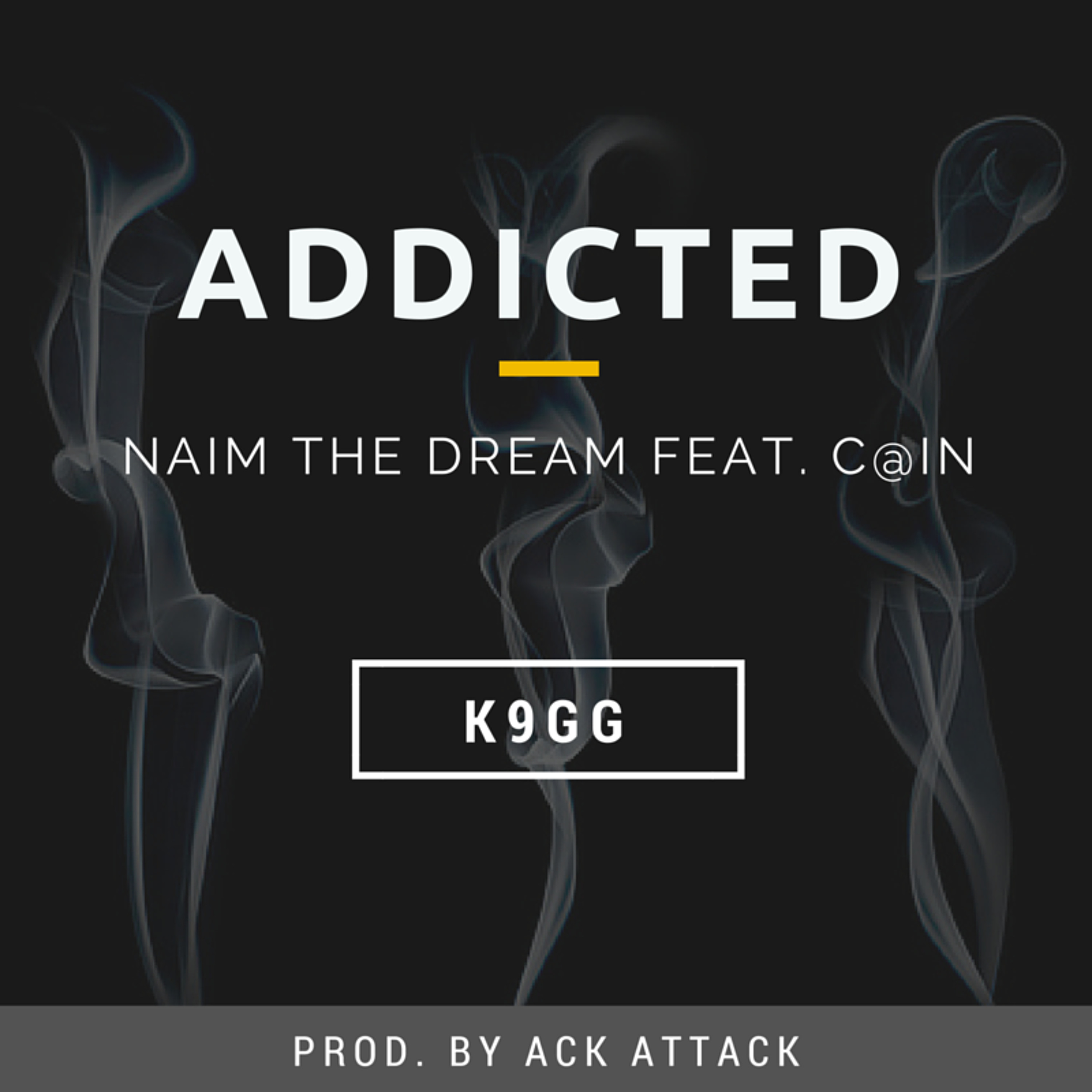 Addicted By (Naim The Dream Ft. C@IN) Produced by Ack Attack