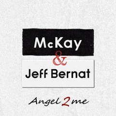 McKay 맥케이 & Jeff Bernat - Angel 2 Me (female cover)